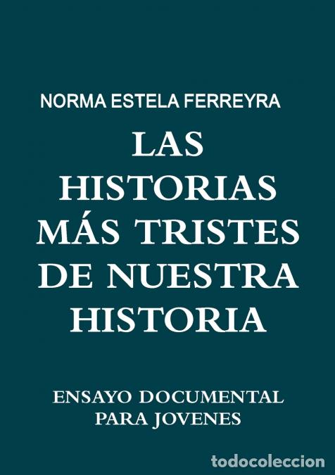B&uuml;cher: LAS HISTORIAS M&Aacute;S TRISTES DE NUESTRA HISTORIA - NORMA ESTELA FERREYRA