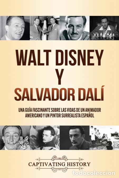 Libri: Walt Disney y Salvador Dal&iacute; - Una Gu&iacute;a Fascinante sobre las Vidas de un Animador Americano y un Pint