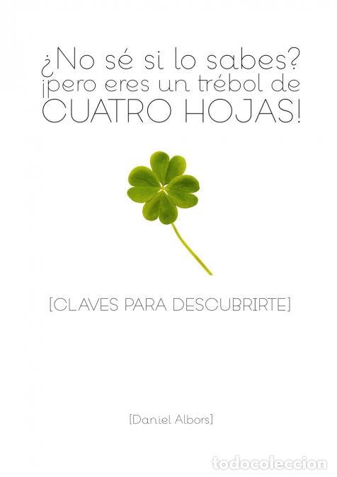 Livres: ?No s? si lo sabes? ?pero eres un tr?bol de cuatro hojas! - daniel albors sell?s