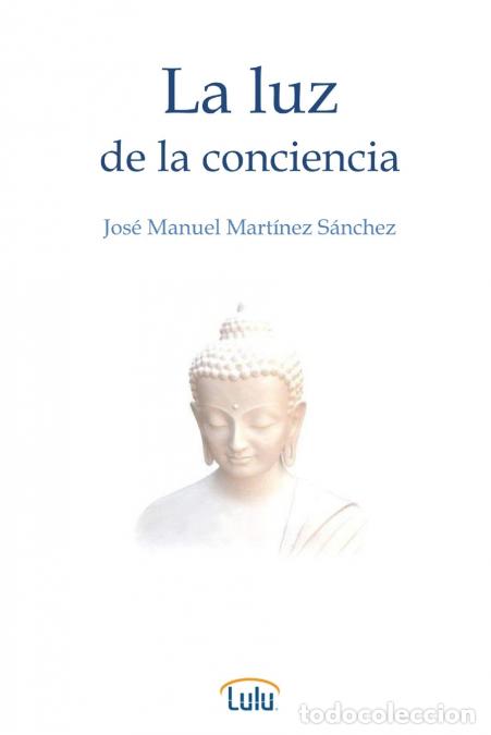 Libri: La luz de la conciencia - Jos&eacute; Manuel Mart&iacute;nez S&aacute;nchez