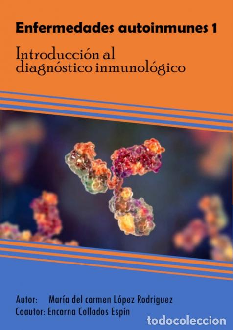 Livros: Enfermedades autoinmunes 1 - Introducci&oacute;n al diagn&oacute;stico inmunol&oacute;gico - Mar&iacute;a del Carmen L&oacute;pez Rodr&iacute;