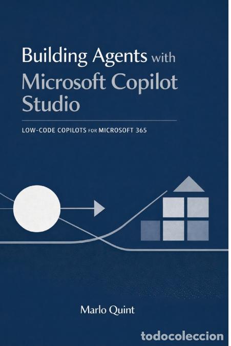 Libros: Building Agents with Microsoft Copilot Studio - Low-Code Copilots for Microsoft 365 - Marlo Quint - Foto 1