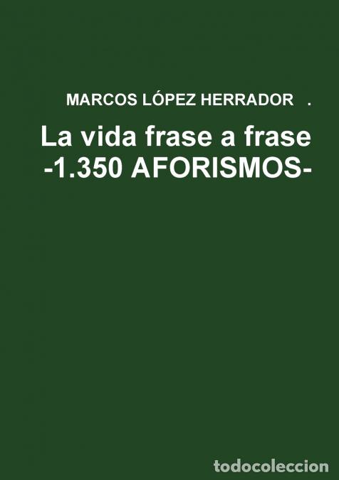 Livros: La vida frase a frase -1.350 AFORISMOS- - MARCOS LOPEZ HERRADOR