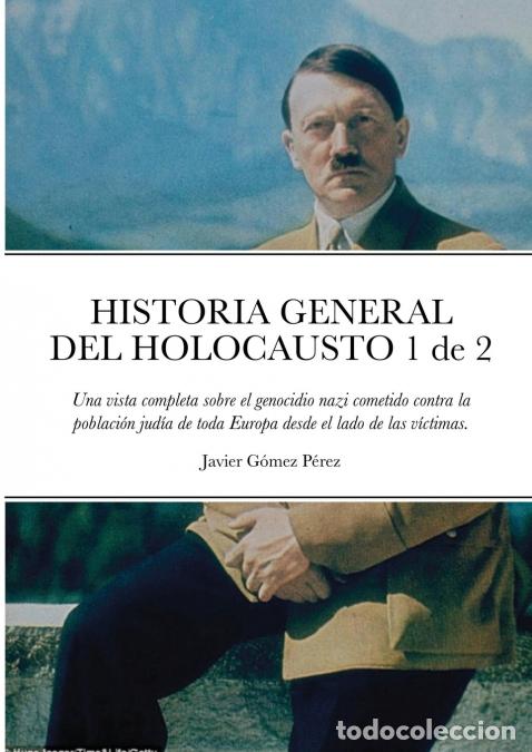 Libri: HISTORIA GENERAL DEL HOLOCAUSTO Volumen 1 de 2 - Una vista completa sobre el genocidio nazi cometido