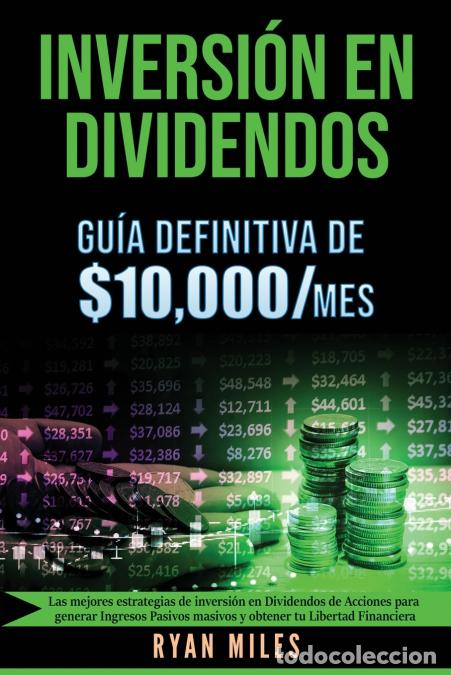 books: INVERSI&Oacute;N EN DIVIDENDOS La gu&iacute;a definitiva de $10.000/mes Las mejores estrategias de inversi&oacute;n en di