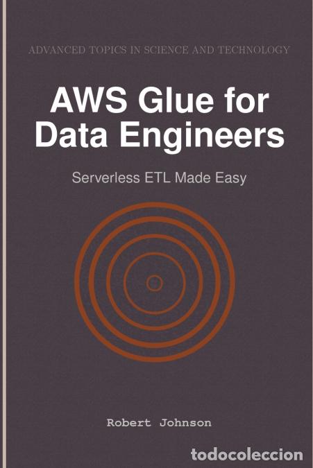 Libros: AWS Glue for Data Engineers - Serverless ETL Made Easy - Robert Johnson - Foto 1