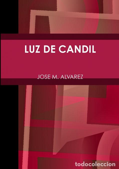 Livres: LUZ DE CANDIL - Jos&eacute; MAlvarez,Jos&eacute; M. Alvarez