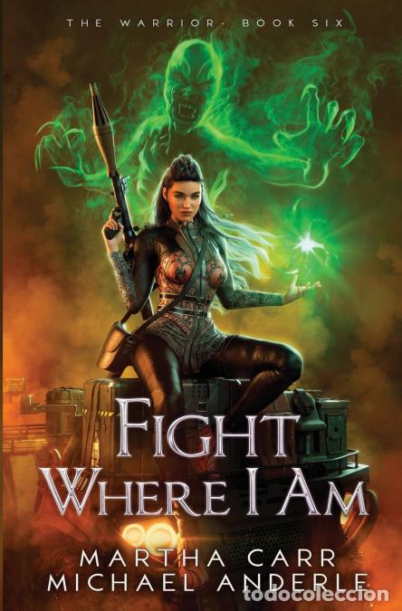 Livres: Fight Where I Am - Michael Anderle,Martha Carr