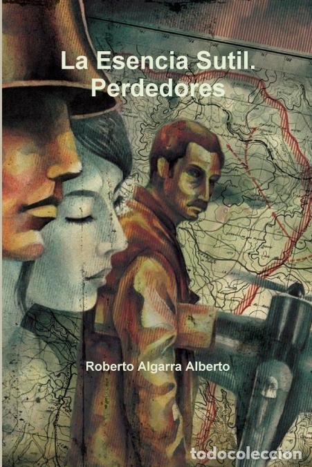 Libri: La Esencia Sutil. Perdedores - Roberto Algarra Alberto