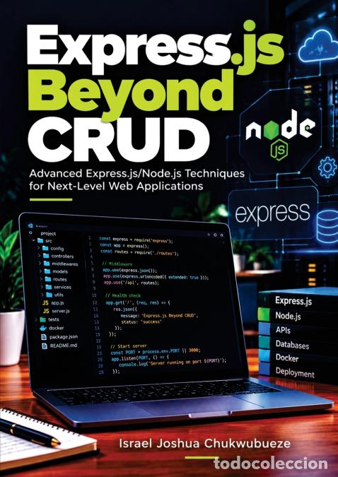 Livres: Express.js Beyond CRUD - Advanced Express.js/Node.js Techniques for Next-Level Web Applications - Is