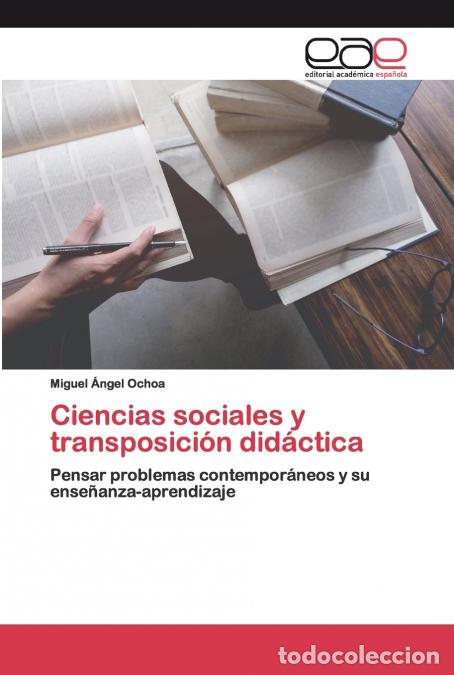 Livres: Ciencias sociales y transposici&oacute;n did&aacute;ctica - Miguel &Aacute;ngel Ochoa