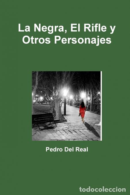 books: La Negra, El Rifle y Otros Personajes - Pedro Del Real