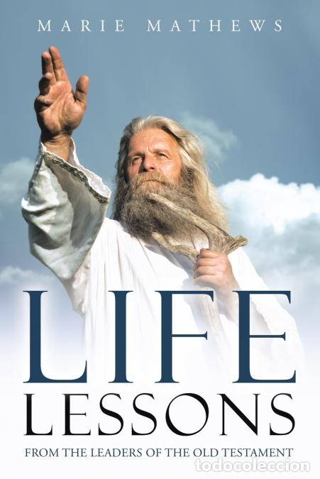 Livres: LIFE LESSONS - FROM THE LEADERS OF THE OLD TESTAMENT - Marie Mathews