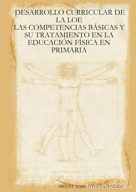 Livres: DESARROLLO CURRICULAR DE LA LOE - LAS COMPETENCIAS B&Aacute;SICAS Y SU TRATAMIENTO EN LA EDUCACI&Oacute;N F&Iacute;SICA E