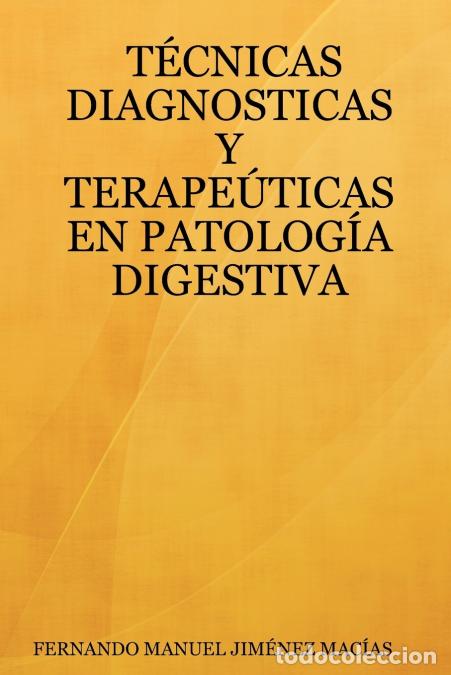 books: T&Eacute;CNICAS DIAGNOSTICAS Y TERAPE&Uacute;TICAS EN PATOLOG&Iacute;A DIGESTIVA - FERNANDO MANUEL JIM&Eacute;NEZ MAC&Iacute;AS,Fernand