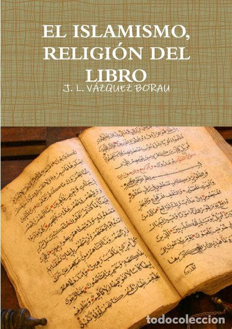 books: EL ISLAMISMO, RELIGI&Oacute;N DEL LIBRO - JLV&Aacute;ZQUEZ BORAU,J. L. V&Aacute;ZQUEZ BORAU