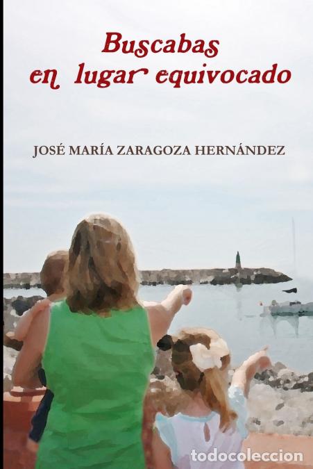 Libri: Buscabas En Lugar Equivocado - Josa Zaragoza Hernandez