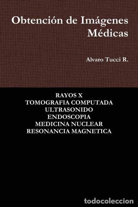 Libri: Obtenci&oacute;n de Im&aacute;genes M&eacute;dicas - Alvaro Tucci R.