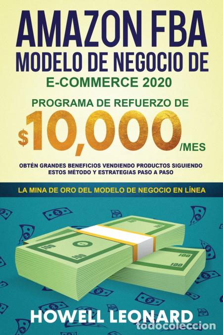 books: Amazon FBA Modelo de negocio de e-commerce 2020 - Programa de refuerzo de $10.000/mes. Obt&eacute;n grandes