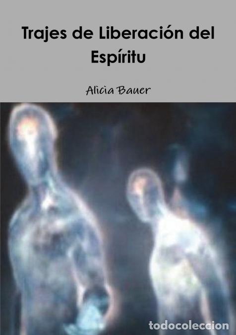 Libri: Trajes de Liberaci&oacute;n del Esp&iacute;ritu - Alicia Bauer