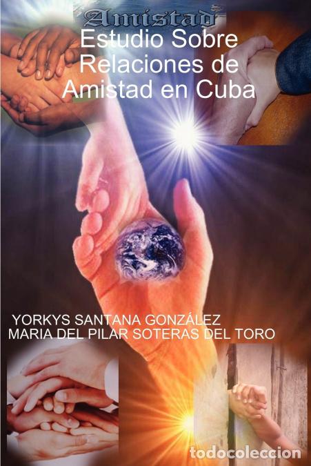 B&uuml;cher: Estudio Sobre Relaciones de Amistad en Cuba - YORKYS SANTANA GONZ&Aacute;LEZ,YORKYS SANTANA GONZ&Atilde;�LEZ