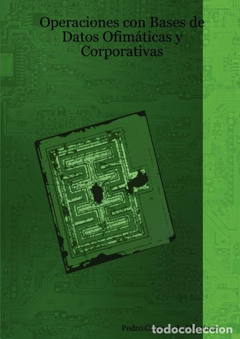 Libri: Operaciones con Bases de Datos Ofim&aacute;ticas y Corporativas - Pedro Calamardo Mart&iacute;nez