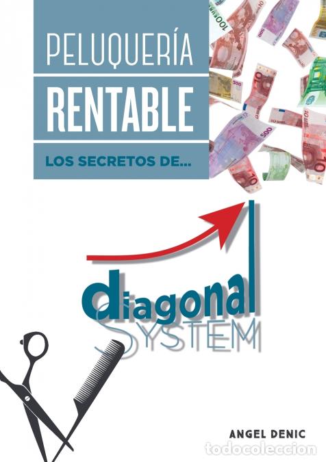 B&uuml;cher: Peluquer&iacute;a rentable. Los secretos de Diagonal System - &Aacute;ngel Denic