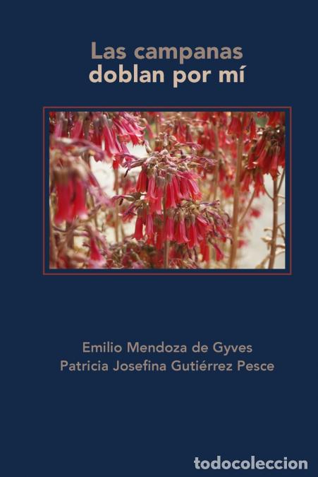 Livres: Las campanas doblan por m&iacute; - Emilio Mendoza de Gyves,Patricia Josefina Guti&eacute;rrez Pesce