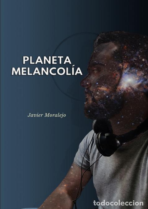 Libri: Planeta Melancol&iacute;a - Javier Moralejo