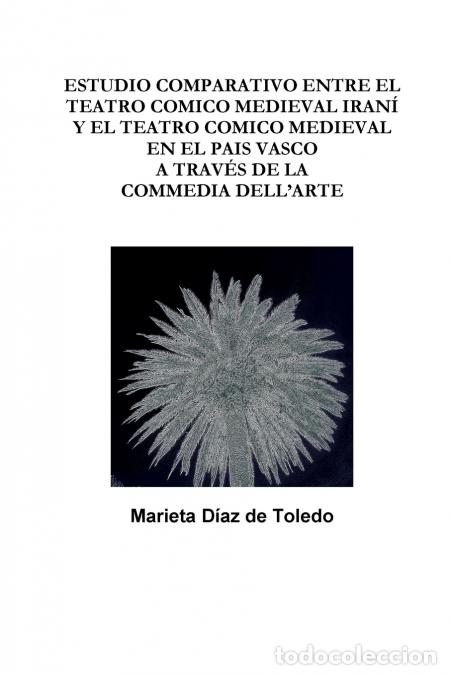 Livres: ESTUDIO COMPARATIVO ENTRE EL TEATRO COMICO MEDIEVAL IRAN&Iacute; Y EL TEATRO COMICO MEDIEVAL EN EL PAIS VA