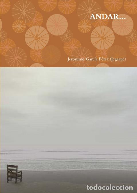 Libros: ANDAR... - Jer&oacute;nimo Garc&iacute;a P&eacute;rez (Jegarpe) - Foto 1