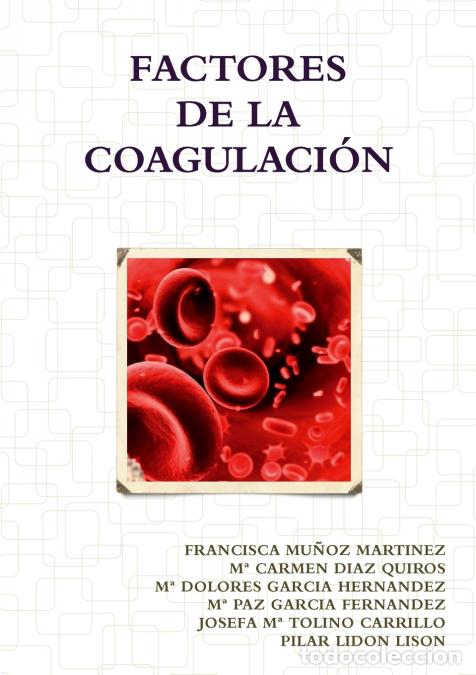 B&uuml;cher: FACTORES DE LA COAGULACION - FRANCISCA MU&Ntilde;OZ MARTINEZ,M&ordf; DOLORES GARCIA HERNANDEZ,M&ordf; PAZ GARCIA FER