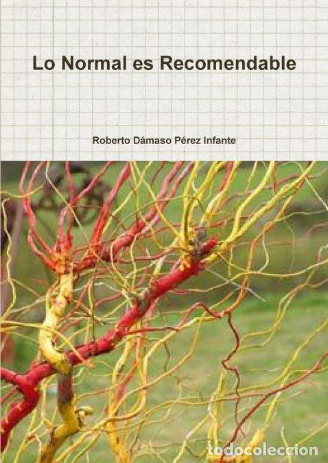 Libri: Lo Normal es Recomendable - Roberto D&Atilde;&iexcl;maso P&Atilde;&copy;rez Infante,Roberto D&aacute;maso P&eacute;rez Infante