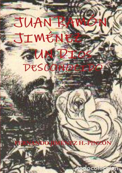 Libros: JUAN RAM&Oacute;N JIM&Eacute;NEZ UN DIOS DESCONOCIDO - FERNANDO JIM&Eacute;NEZ H.-PINZ&Oacute;N