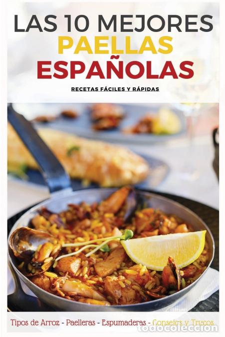 B&uuml;cher: Las 10 Mejores Paellas Espa&ntilde;olas - Ingredientes B&aacute;sicos, Accesorios Necesarios, Tipos de Arroz, Truc