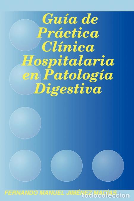 B&uuml;cher: Gu&iacute;a de Pr&aacute;ctica Cl&iacute;nica Hospitalaria en Patolog&iacute;a Digestiva - MANUEL JIM&Eacute;NEZ MAC&Iacute;AS FERNANDO,FERNAN