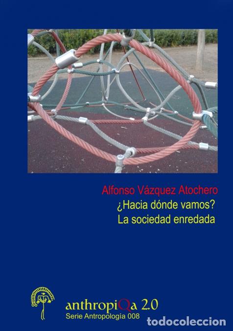 Libri: &iquest;Hacia d&oacute;nde vamos? La sociedad enredada - Alfonso V&aacute;zquez Atochero