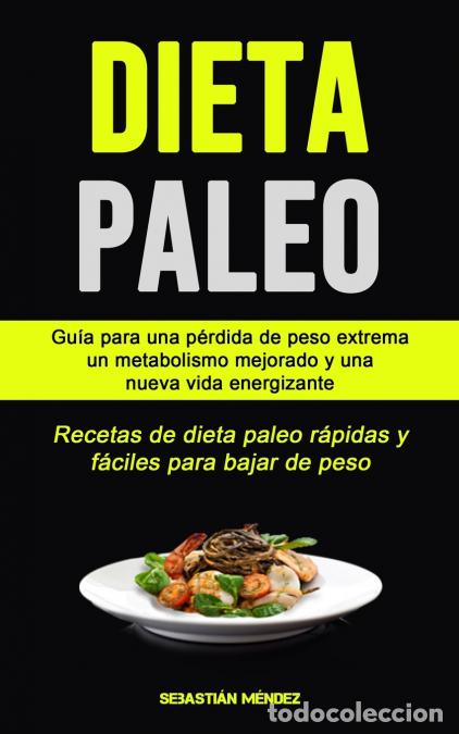 B&uuml;cher: Dieta Paleo - Gu&iacute;a para una p&eacute;rdida de peso extrema, un metabolismo mejorado y una nueva vida energi