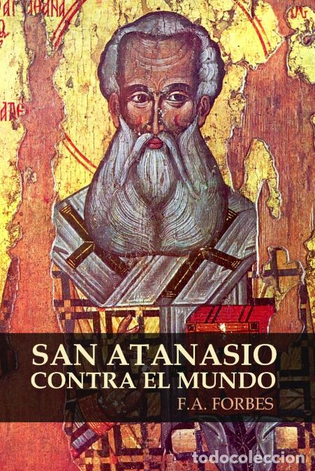 B&uuml;cher: San Atanasio contra el mundo - F.AForbes,F.A. Forbes