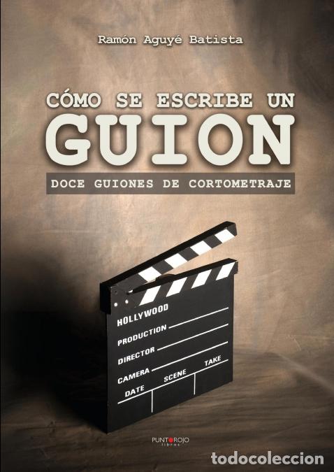 Livros: C&oacute;mo se escribe un guion. Doce guiones de cortometraje - Ram&oacute;n Aguy&eacute;