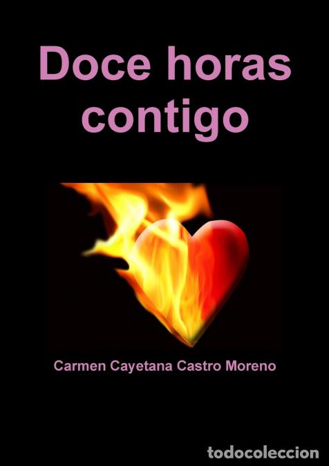 Livres: DOCE HORAS CONTIGO - Carmen Cayetana Castro Moreno