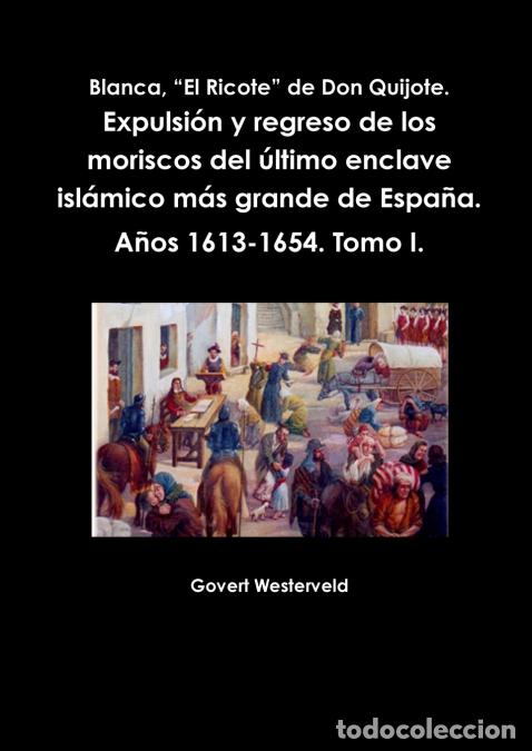 Libri: Blanca, El Ricote de Don Quijote. Expulsion y Regreso de Los Moriscos del Ultimo Enclave Islamico Ma