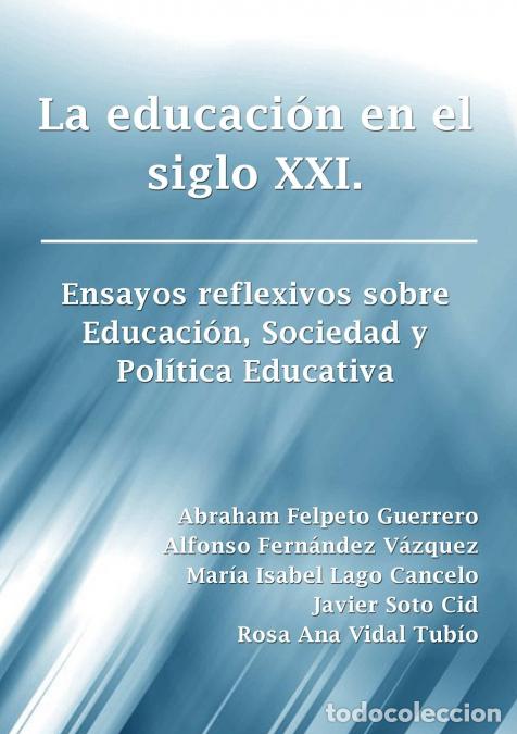 Libri: La educaci&oacute;n en el siglo XXI. Ensayos reflexivos sobre Educaci&oacute;n, Sociedad y Pol&iacute;tica Educativa - Ab
