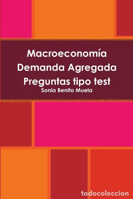 Libros: Macroeconom&iacute;a Demanda Agregada Preguntas tipo test - Sonia Benito Muela