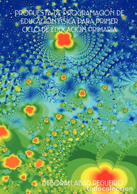 Libri: PROPUESTA DE PROGRAMACI&Oacute;N DE EDUCACI&Oacute;N F&Iacute;SICA PARA PRIMER CICLO DE EDUCACI&Oacute;N PRIMARIA - Deborah Abad