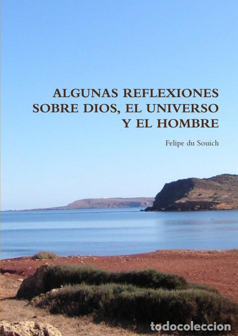 Libri: ALGUNAS REFLEXIONES SOBRE DIOS, EL UNIVERSO Y EL HOMBRE - Felipe du Souich