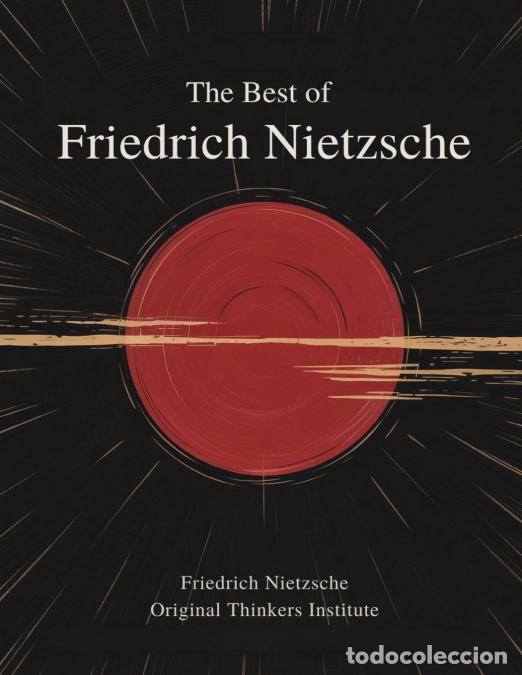 Libri: The Best of Friedrich Nietzsche - Friedrich Nietzsche ; Original Thinke...