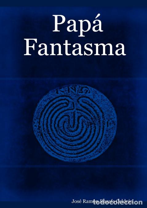 Libros: Pap&aacute; Fantasma - Jos Ramn Ruzafa Ramn Ruzafa Celdrn,Jos&eacute; Ram&oacute;n Ruzafa Celdr&aacute;n