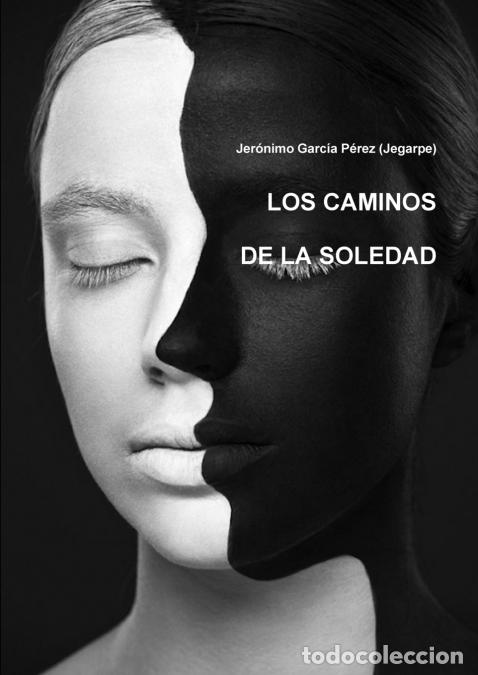 Libri: LOS CAMINOS DE LA SOLEDAD - Jer&oacute;nimo Garc&iacute;a P&eacute;rez (Jegarpe)