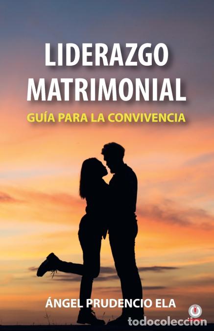 Libri: Liderazgo matrimonial - Gu&iacute;a para la convivencia - &Aacute;ngel Prudencio Ela